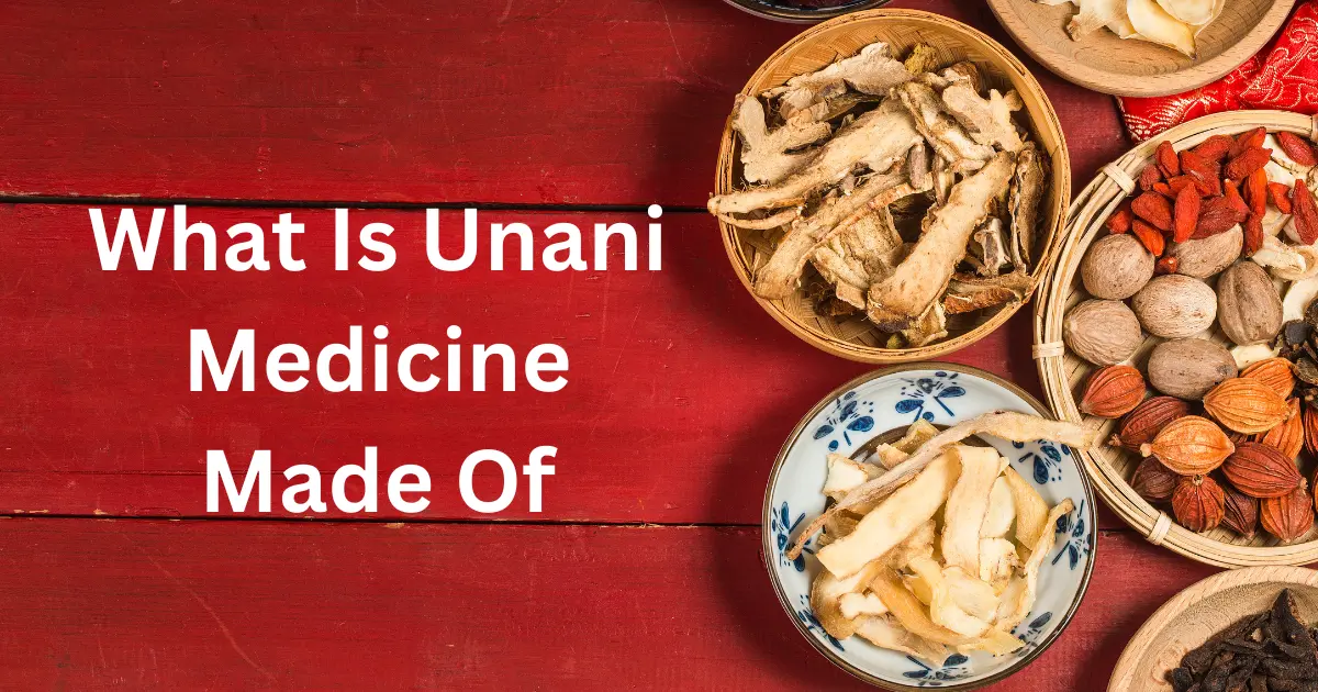 What Is Unani Medicine Made Of