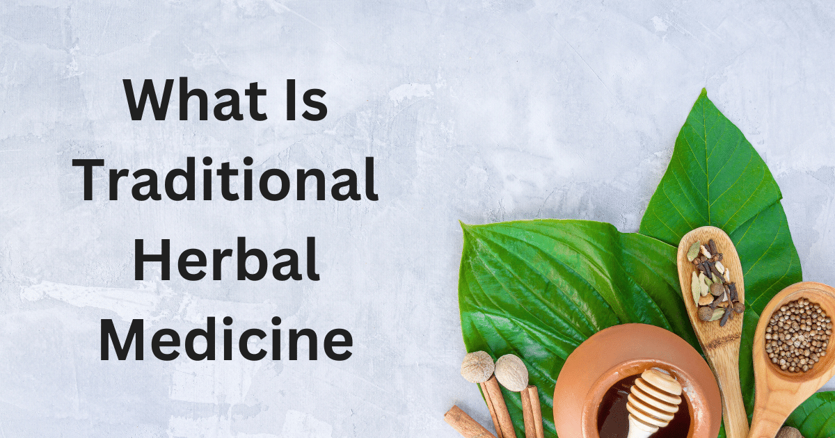 What Is Traditional Herbal Medicine