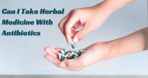 Can I Take Herbal Medicine With Antibiotics